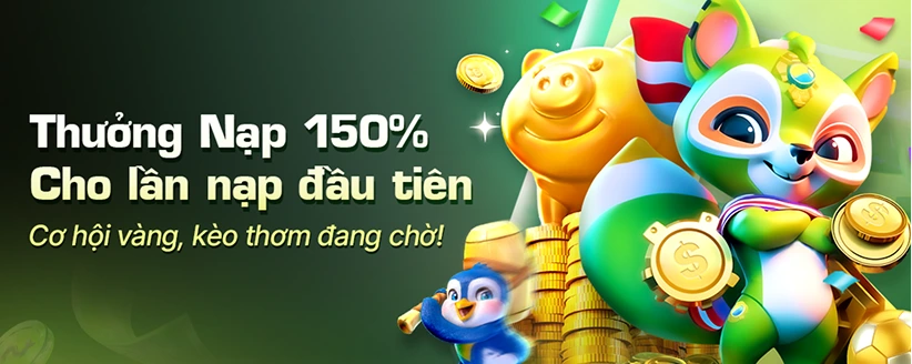 Thưởng 150% tiền nạp lần đầu